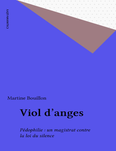 Viol d'anges : pédophilie, un magistrat contre la loi du silence