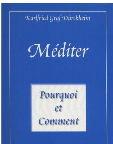 Méditer Pourquoi et comment : Vers la vie initiatique