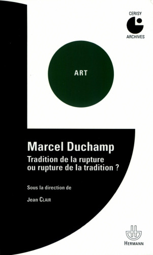 Marcel Duchamp: Tradition de la rupture ou rupture de la tradition ?