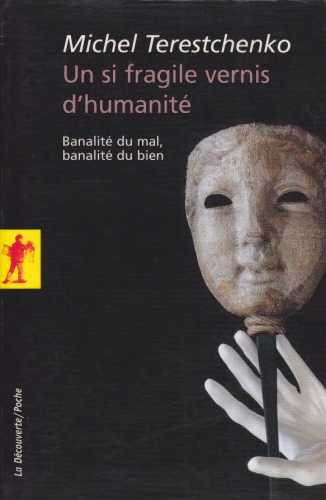 Un si fragile vernis d'humanité : Banalité du mal, banalité du bien