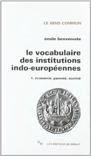 Le vocabulaire des institutions indo-européennes 1. économie, parenté, société