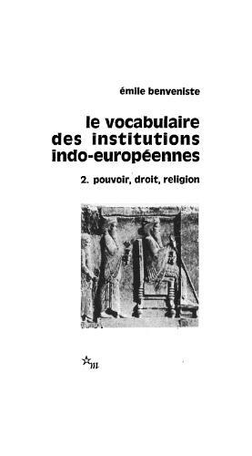Le vocabulaire des institutions indo-européennes 2. pouvoir, droit, religion