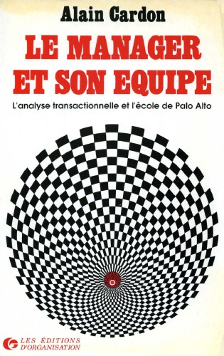 Le manager et son equipe: Analyse transactionnelle et ecole de Palo Alto