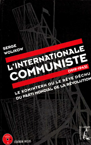 L' Internationale communiste - Le Komintern ou le rêve déch