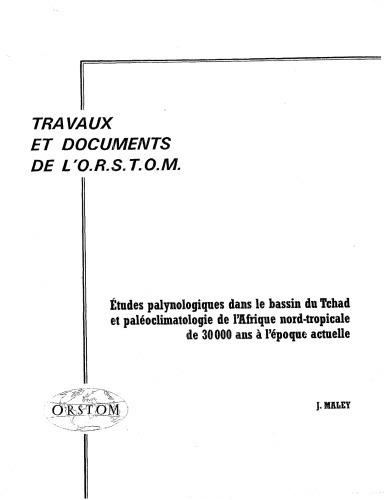 Etudes palynologiques dans le bassin du Tchad et paléoclimatologie de l'Afrique nord-tropicale de 30,000 ans à l'époque actuelle