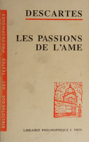 Les Passions de l'ame. introduction et notes, par Geneviève Rodis-Lewis