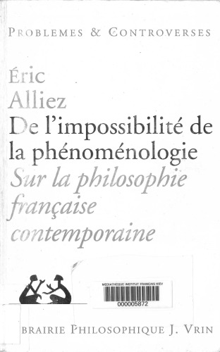 De l'impossibilite de la phenomenologie: Sur la philosophie francaise contemporaine (Problems et controverses)