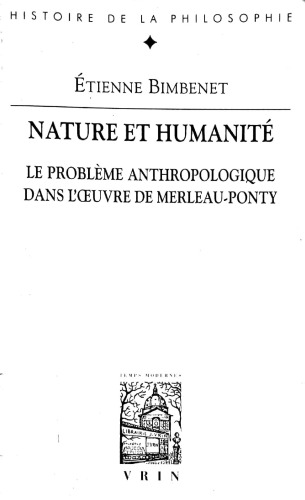 Nature et humanité : Le problème anthropologique dans l'oeuvre de Merleau-Ponty