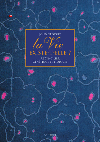 La vie existe-t-elle ? Réconcilier génétique et biologie