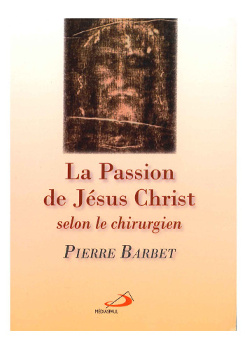 La passion de Jésus Christ selon le chirurgien