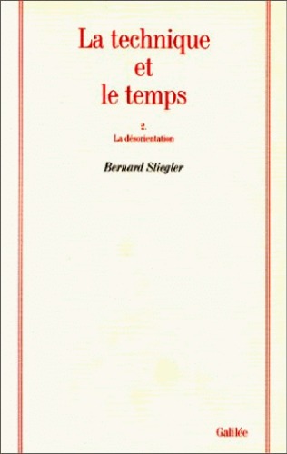 La technique et le temps, t. 2. La désorientation