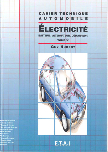 Electricité : Tome 2 - Batterie, alternateur, démarreur