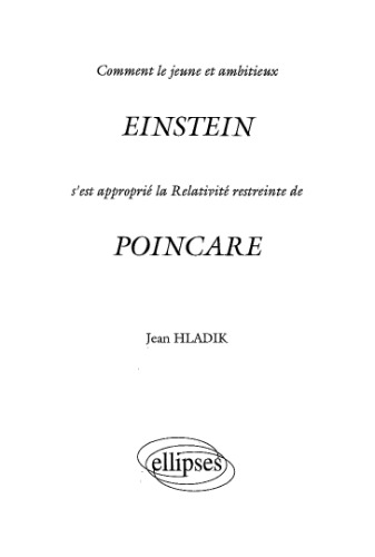 Comment le jeune et ambitieux EINSTEIN s’est approprié la relativité restreinte de POINCARE