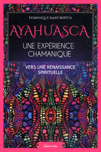 Ayahuasca, une expérience chamanique
