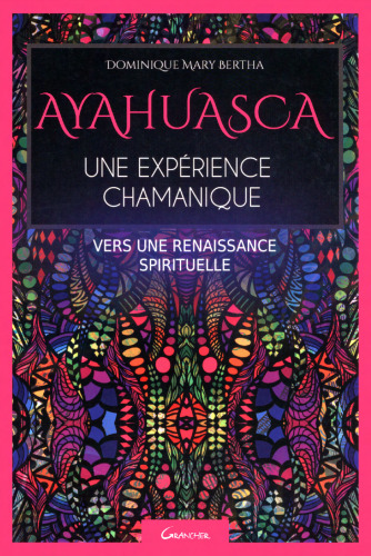 Ayahuasca, une expérience chamanique