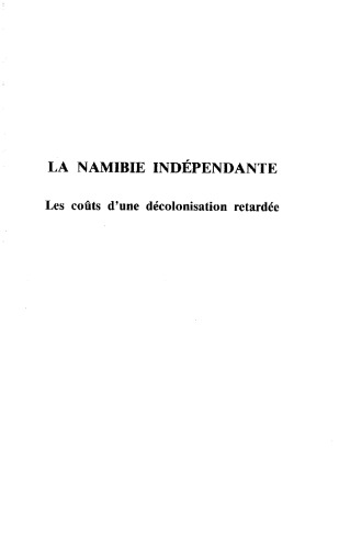 La Namibie indépendante: Les coûts d'une décolonisation retardée