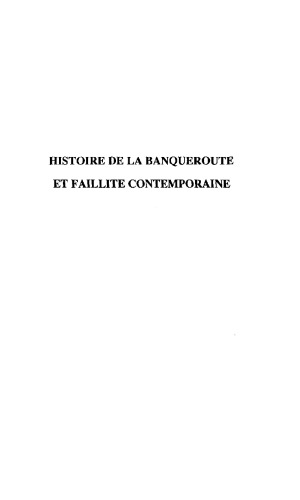 Histoire de la banqueroute et faillite contemporaine (Collection Logiques juridiques)