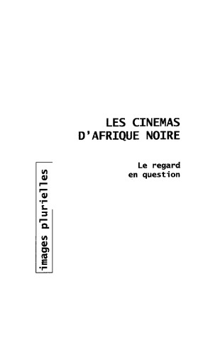 Les cinémas d'Afrique Noire: Le regard en question