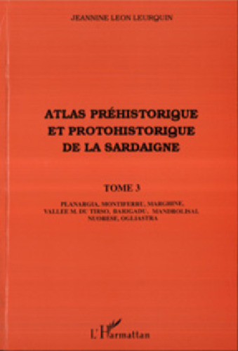 Atlas préhistorique et protohistorique de la Sardaigne: Tome 3 (3)