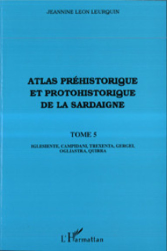 Atlas préhistorique et protohistorique de la Sardaigne: Tome 5 (5)