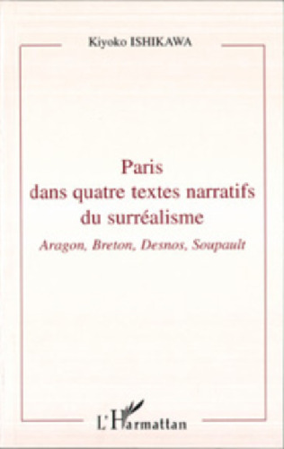 Paris dans quatre textes narratifs du surréalisme: Aragon, Breton, Desnos, Soupault