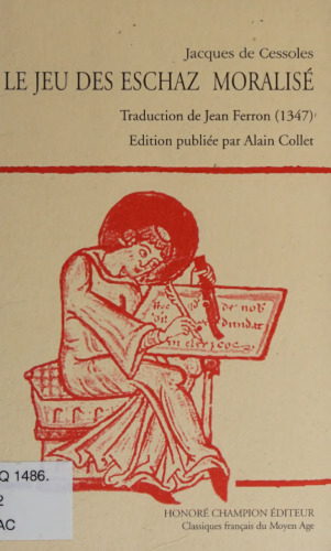 Le jeu des echaz moralise. Traduction de Jean Ferron (1347)
