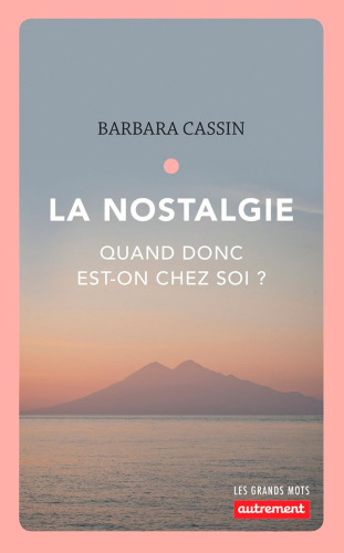 La nostalgie : Quand donc est-on chez soi ?