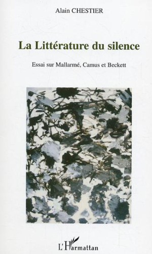 La littérature du silence: essai sur Mallarmé, Camus et Beckett