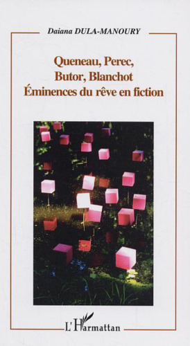 Queneau, Perec, Butor, Blanchot: Eminences du rêve en fiction