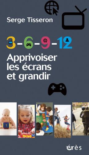 3-6-9-12, apprivoiser les écrans et grandir