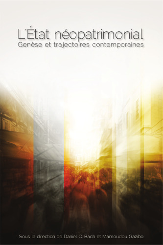 L'État néopatrimonial: Genèse et trajectoires contemporaines