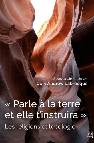 Parle à la terre et elle t'instruira - Les religions et l'écolog
