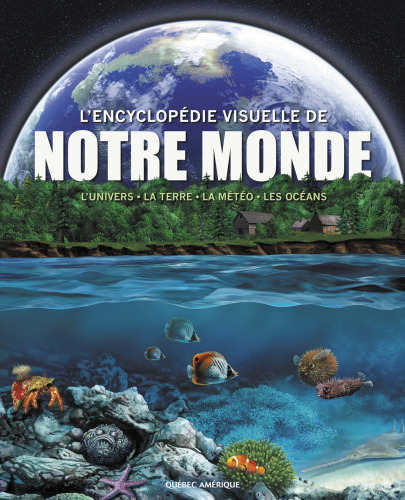 Encyclopédie Visuelle de notre monde : L'Univers - La Terre - La météo - Les océans