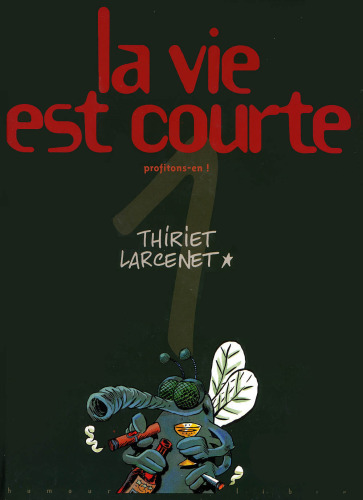 La vie est courte t. 1: profitons-en