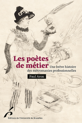 Poêtes de métier: Une brève histoire des métromanies professionnelles