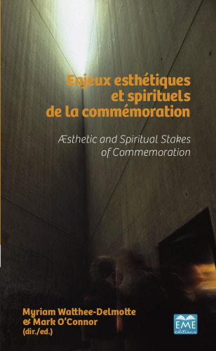 Enjeux esthétiques et spirituels de la commémoration: Aesthetic and Spiritual Stakes of Commemoration