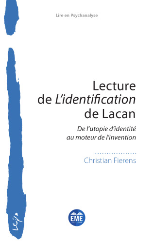 Lecture de L'identification de Lacan: De l'utopie d'identité au moteur de l'invention (French Edition)
