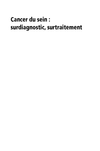Cancer du sein : surdiagnostic, surtraitement. A la recherche de nouveaux équilibres: 33es Journées de la Société Française de Sénologie et Pathologie ... novembre 2011, Compte rendu