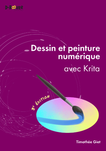 Dessin et peinture numérique avec Krita: 3e édition