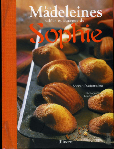 Les Madeleines Salées Et Sucrées De Sophie