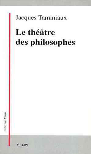Le Théâtre des philosophes : La tragédie, l'être, l'action