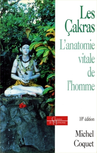 Les çakras: L'anatomie vitale de l'homme