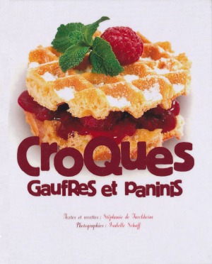 Croques, Gaufres et Paninis. Сандвичи, вафли и панини