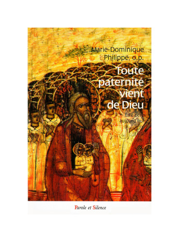Toute paternité vient de Dieu : Etre père aujourd'hui