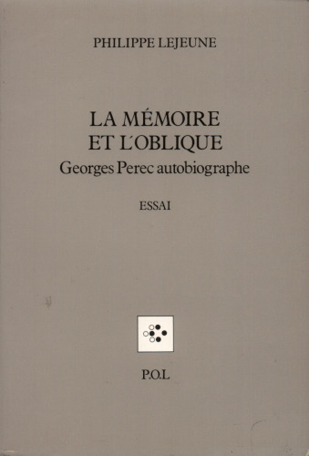 La Mémoire et l'Oblique: Georges Perec autobiographe