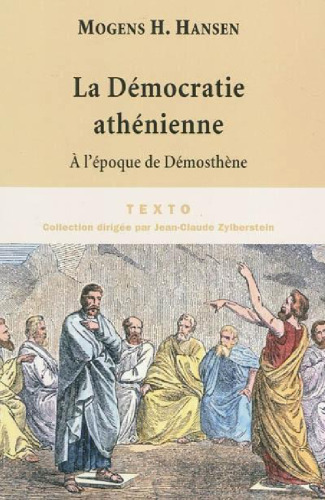 La démocratie athénienne à l'époque de Démosthène : Structure, principes et idéologie