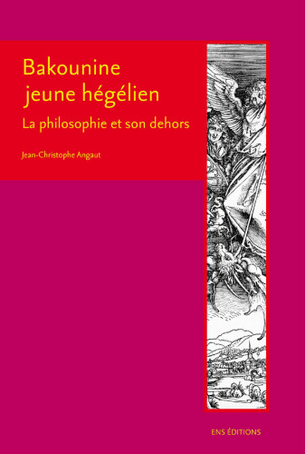 Bakounine jeune hégélien: La philosophie et son dehors
