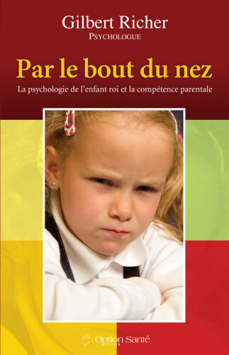 Par le bout du nez : La psychologie de l’enfant-roi