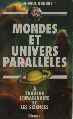 Mondes et univers parallèles: à travers l'imaginaire et les sciences