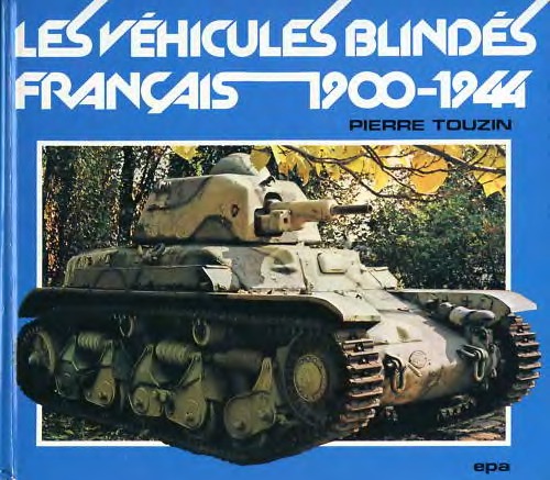 Les Vehicules Blindes Francais 1900-1944